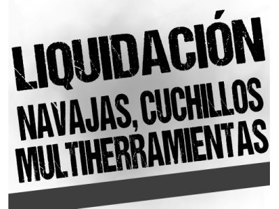 LIQUIDACION NAVAJAS, CUCHILLOS, MULTIHERRAMIENTAS